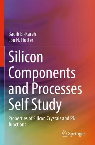 Silicon Components and Processes Self Study: Properties of Silicon Crystals and PN Junctions