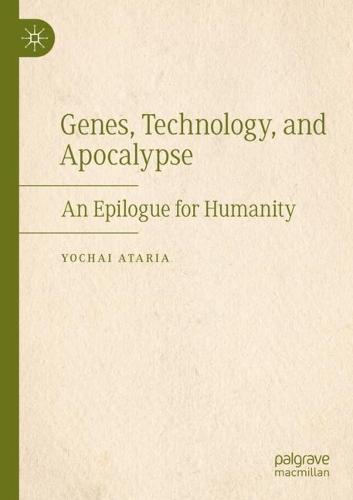 Genes, Technology, and Apocalypse: An Epilogue for Humanity