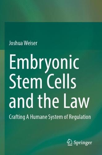 Embryonic Stem Cells and the Law: Crafting A Humane System of Regulation