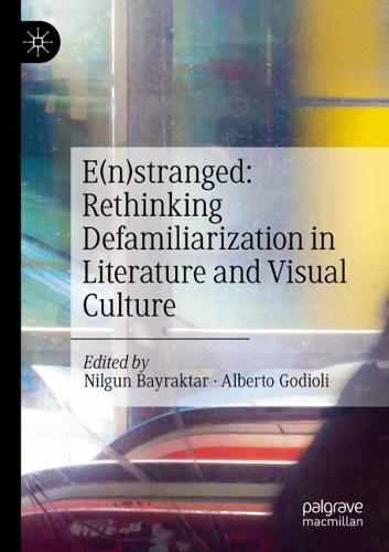 E(n)stranged: Rethinking Defamiliarization in Literature and Visual Culture