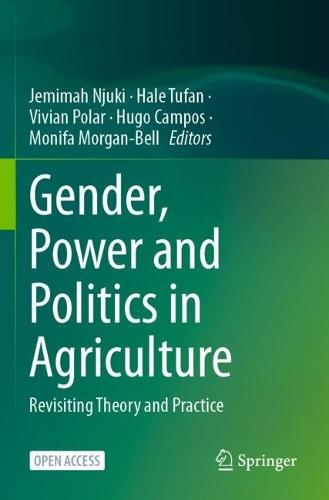 Gender, Power and Politics in Agriculture: Revisiting Theory and Practice