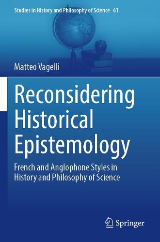 Reconsidering Historical Epistemology: French and Anglophone Styles in History and Philosophy of Science