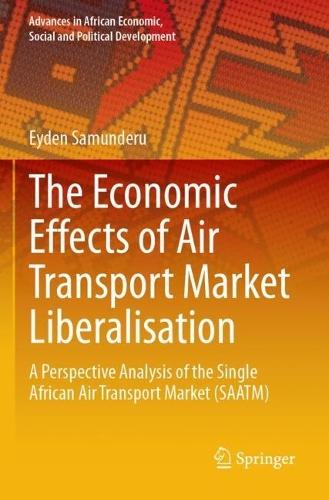 The Economic Effects of Air Transport Market Liberalisation: A Perspective Analysis of the Single African Air Transport Market (SAATM)
