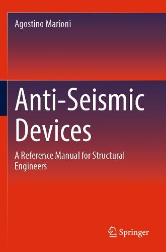 Anti-Seismic Devices: A Reference Manual for Structural Engineers