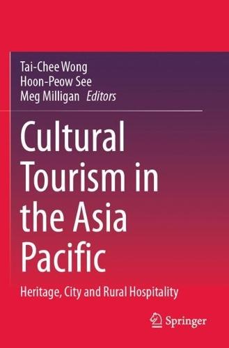 Cultural Tourism in the Asia Pacific: Heritage, City and Rural Hospitality