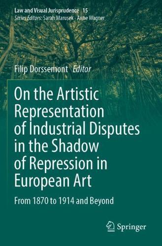 On the Artistic Representation of Industrial Disputes in the Shadow of Repression in European Art: From 1870 to 1914 and Beyond