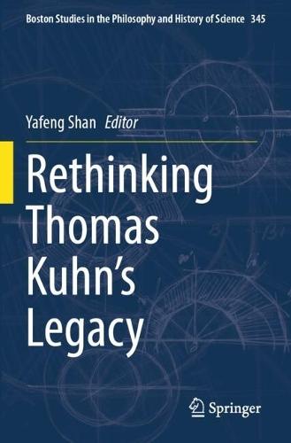 Rethinking Thomas Kuhn’s Legacy