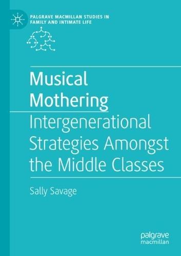 Musical Mothering: Intergenerational Strategies Amongst the Middle Classes