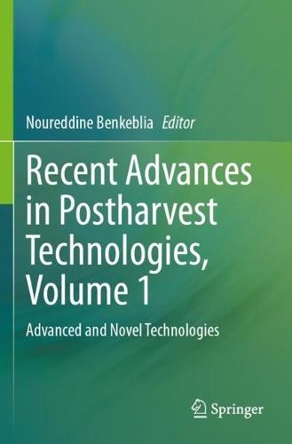 Recent Advances in Postharvest Technologies, Volume 1: Advanced and Novel Technologies
