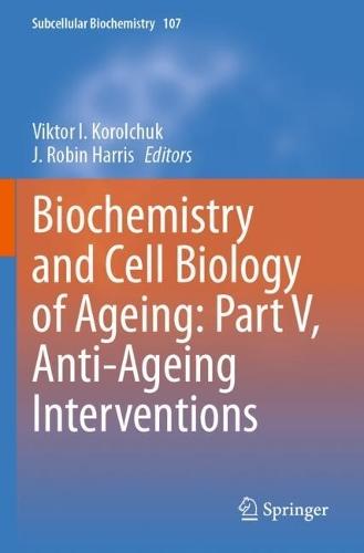 Biochemistry and Cell Biology of Ageing: Part V, Anti-Ageing Interventions