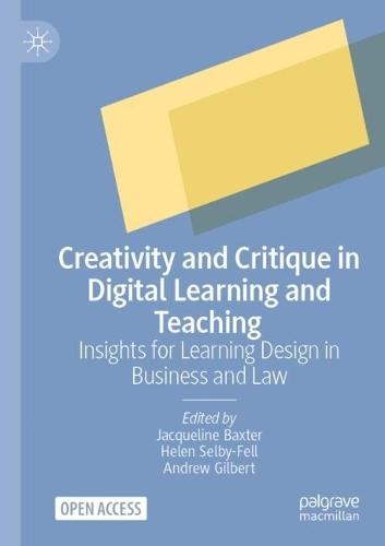 Creativity and Critique in Digital Learning and Teaching: Insights for Learning Design in Business and Law