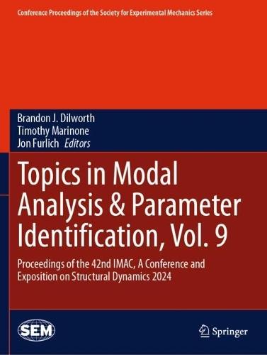 Topics in Modal Analysis & Parameter Identification, Vol. 9: Proceedings of the 42nd IMAC, A Conference and Exposition on Structural Dynamics 2024