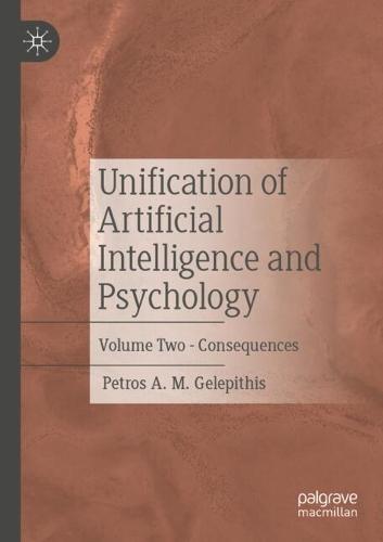 Unification of Artificial Intelligence and Psychology: Volume Two - Consequences