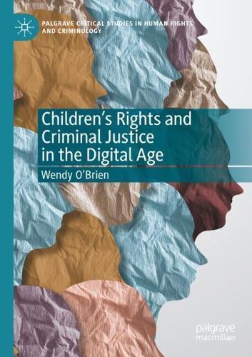 Children’s Rights and Criminal Justice in the Digital Age