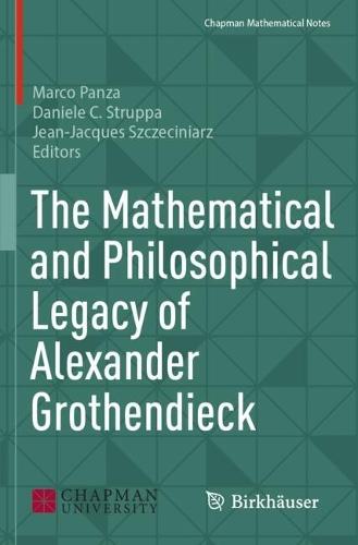 The Mathematical and Philosophical Legacy of Alexander Grothendieck