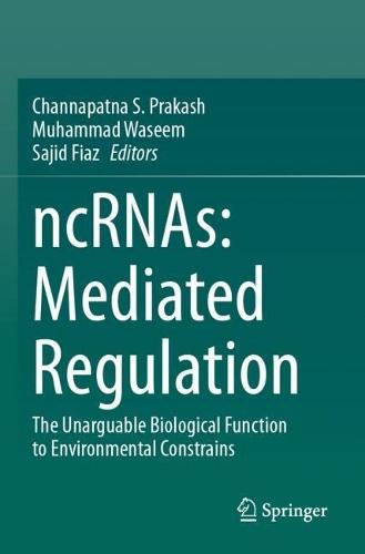 ncRNAs: Mediated Regulation: The Unarguable Biological Function to Environmental Constrains