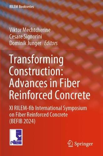 Transforming Construction: Advances in Fiber Reinforced Concrete: XI RILEM-fib International Symposium on Fiber Reinforced Concrete (BEFIB 2024)