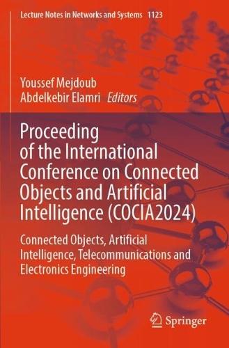 Proceeding of the International Conference on Connected Objects and Artificial Intelligence (COCIA2024): Connected Objects, Artificial Intelligence, Telecommunications and Electronics Engineering
