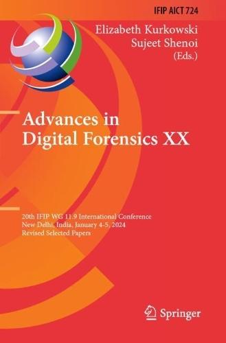 Advances in Digital Forensics XX: 20th IFIP WG 11.9 International Conference, New Delhi, India, January 4–5, 2024, Revised Selected Papers