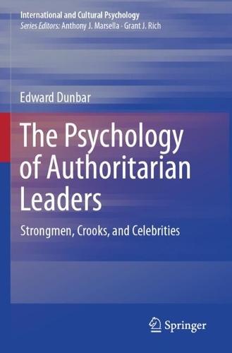 The Psychology of Authoritarian Leaders: Strongmen, Crooks, and Celebrities