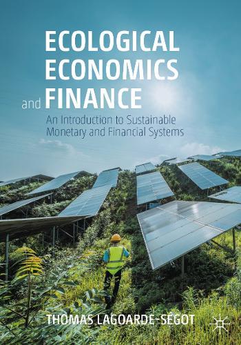 Ecological Economics and Finance: An Introduction to Sustainable Monetary and Financial Systems