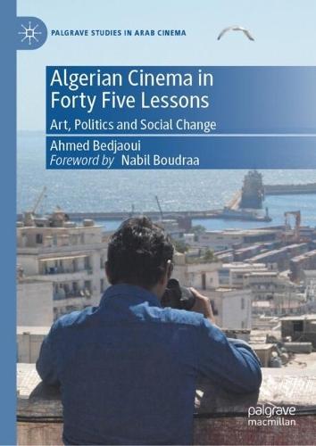 Algerian Cinema in Forty Five Lessons: Art, Politics and Social Change