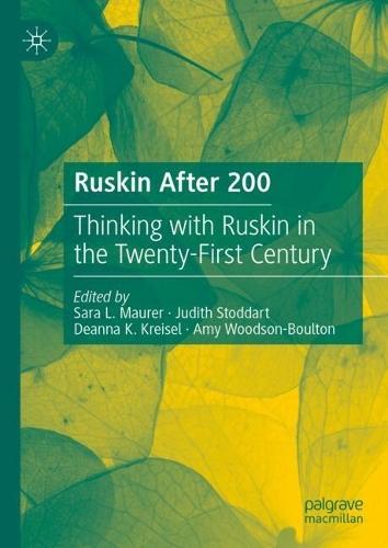 Ruskin After 200: Thinking with Ruskin in the Twenty-First Century