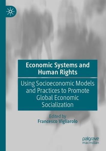 Economic Systems and Human Rights: Using Socioeconomic Models and Practices to Promote Global Economic Socialization