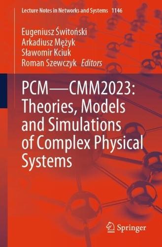 PCM—CMM2023: Theories, Models and Simulations of Complex Physical Systems