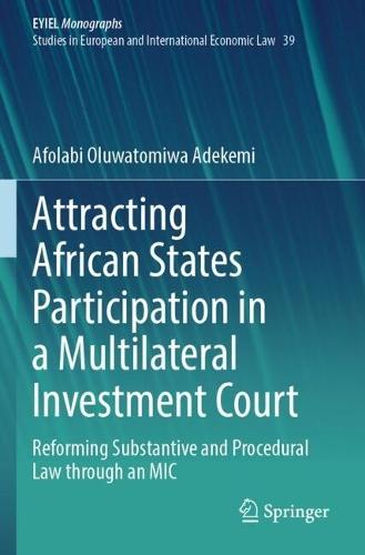 Attracting African States Participation in a Multilateral Investment Court: Reforming Substantive and Procedural Law through an MIC