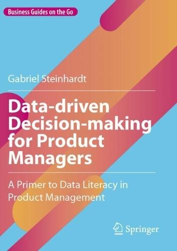 Data-driven Decision-making for Product Managers: A Primer to Data Literacy in Product Management