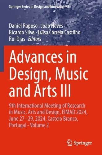 Advances in Design, Music and Arts III: 9th International Meeting of Research in Music, Arts and Design, EIMAD 2024, June 27–29, 2024, Castelo Branco, Portugal - Volume 2