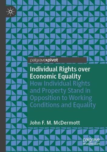 Individual Rights over Economic Equality: How Individual Rights and Property Stand in Opposition to Working Conditions and Equality