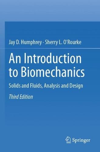 An Introduction to Biomechanics: Solids and Fluids, Analysis and Design