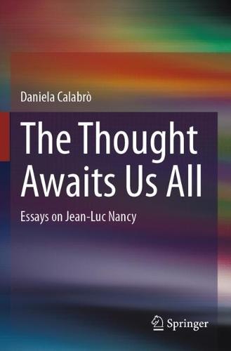 The Thought Awaits Us All: Essays on Jean-Luc Nancy