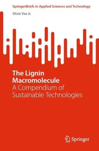 The Lignin Macromolecule: A Compendium of Sustainable Technologies
