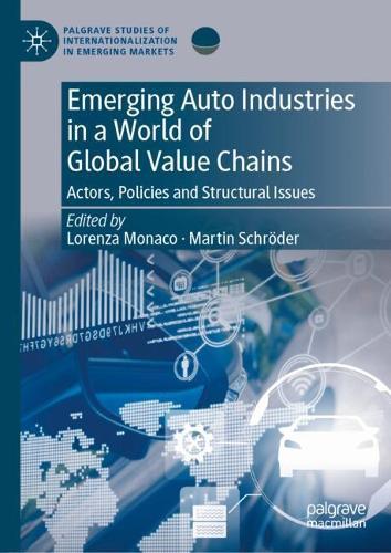 Emerging Auto Industries in a World of Global Value Chains: Actors, Policies and Structural Issues