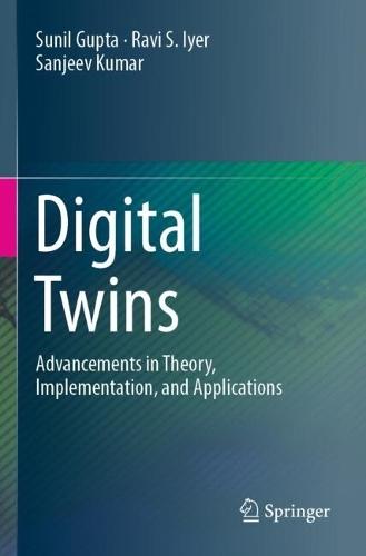 Digital Twins: Advancements in Theory, Implementation, and Applications