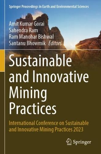Sustainable and Innovative Mining Practices: International Conference on Sustainable and Innovative Mining Practices 2023