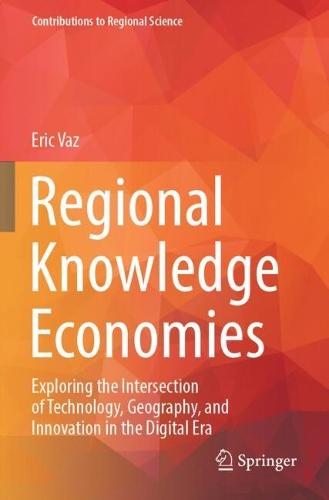 Regional Knowledge Economies: Exploring the Intersection of Technology, Geography, and Innovation in the Digital Era