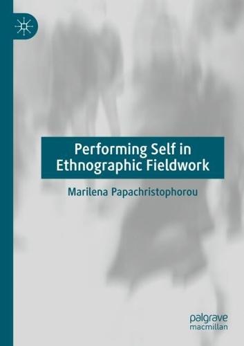 Performing Self in Ethnographic Fieldwork
