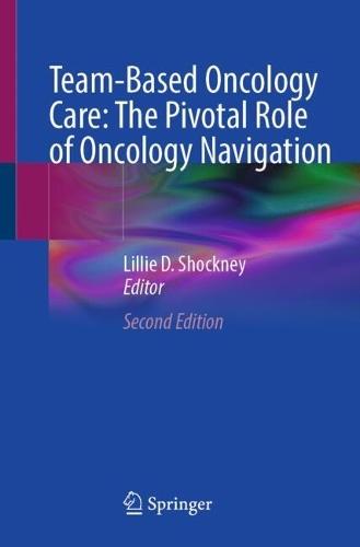 Team-Based Oncology Care: The Pivotal Role of Oncology Navigation