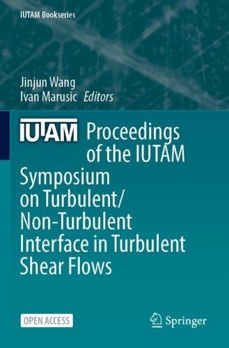 Proceedings of the IUTAM Symposium on Turbulent/Non-Turbulent Interface in Turbulent Shear Flows