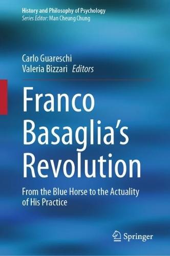 Franco Basaglia's Revolution: From the Blue Horse to the Actuality of His Practice