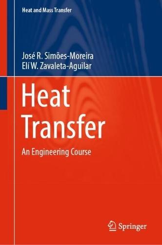 Heat Transfer: An Engineering Course