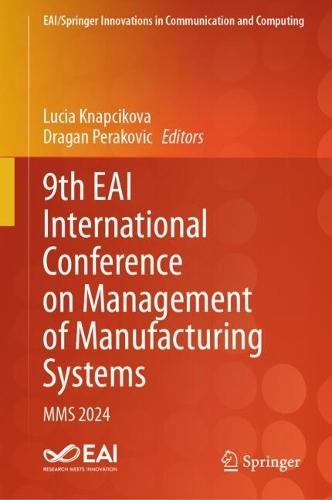 9th EAI International Conference on Management of Manufacturing Systems: MMS 2024