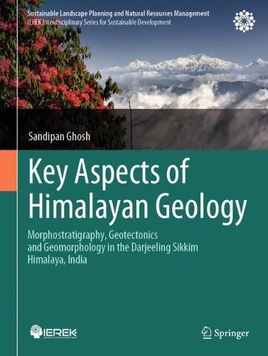 Key Aspects of Himalayan Geology: Morphostratigraphy, Geotectonics and Geomorphology in the Darjeeling Sikkim Himalaya, India
