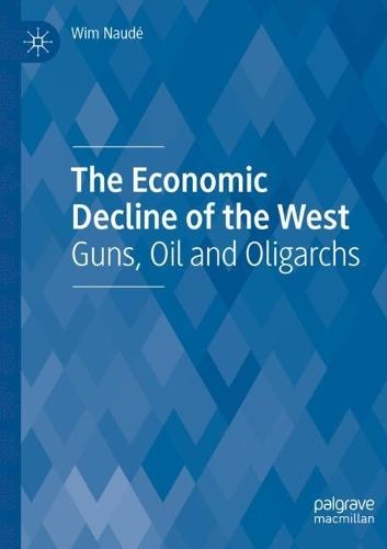 The Economic Decline of the West: Guns, Oil and Oligarchs