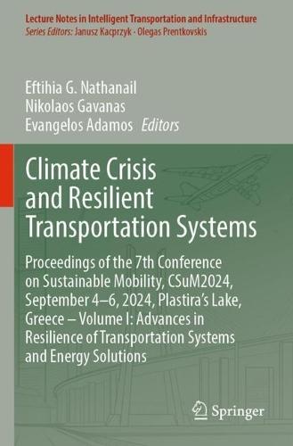 Climate Crisis and Resilient Transportation Systems: Proceedings of the 7th Conference on Sustainable Mobility, CSuM2024, September 4–6, 2024, Plastira’s Lake, Greece – Volume I: Advances in Resilience of Transportation Systems and Energy Solutions