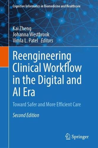 Reengineering Clinical Workflow in the Digital and AI Era: Toward Safer and More Efficient Care